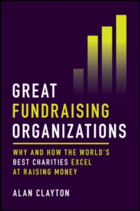 Image of Great Fundraising Organizations : Why and How The World's Best Charities Excel at Raising Money Hardback