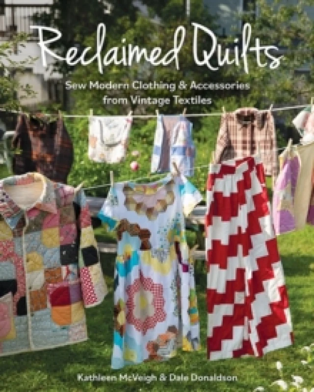 Image of Reclaimed Quilts : Sew Modern Clothing & Accessories from Vintage Textiles Paperback / softback
