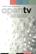 Image of open tv innovation beyond hollywood and the rise of web television