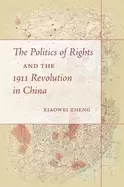 Image of politics of rights and the 1911 revolution in china