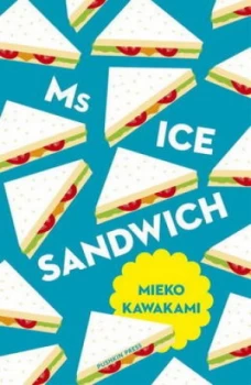Image of Ms Ice Sandwich by Mieko Kawakami Book