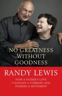 Image of No Greatness Without Goodness : How a father's love changed a company and sparked a movement