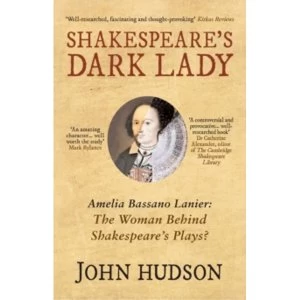 Image of Shakespeare's Dark Lady : Amelia Bassano Lanier the woman behind Shakespeare's plays?