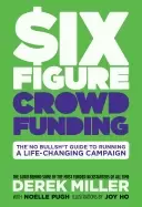 Image of six figure crowdfunding the no bullsh t guide to running a life changing ca