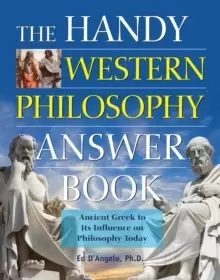 Image of The Handy Western Philosophy Answer Book : Ancient Greek to Its Influence on Philosophy Today