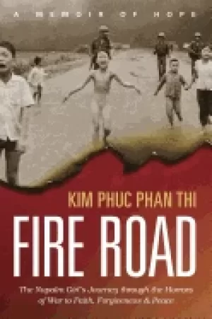 Image of fire road the napalm girls journey through the horrors of war to faith forg