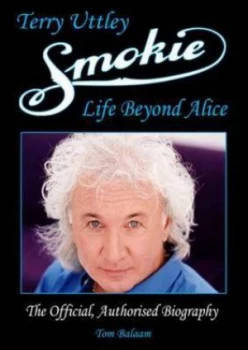 Image of Smokie Life beyond Alice by Terry Uttley Hardback