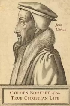 Image of Golden Booklet of the True Christian Life by Jean Calvin