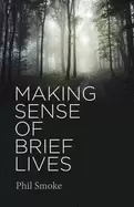 Image of making sense of brief lives