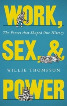 Image of Work Sex and Power by Willie Thompson Book