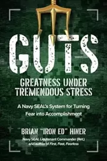 Image of GUTS: Greatness Under Tremendous Stress: A Navy SEAL's System for Turning Fear into Accomplishment