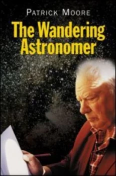Image of The Wandering Astronomer by Patrick Moore Hardback
