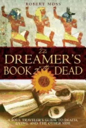 Image of dreamers book of the dead a soul travelers guide to death dying and the oth