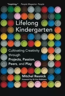 Image of Lifelong Kindergarten : Cultivating Creativity through Projects, Passion, Peers, and Play