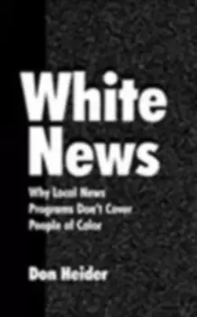 Image of White News : Why Local News Programs Don't Cover People of Color