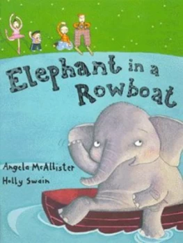 Image of Elephant in a Rowboat by Angela Mcallister and Holly Swain Hardback