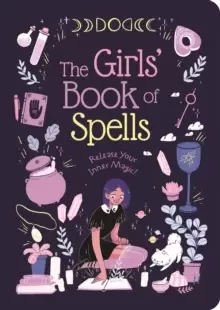 Image of The Girls Book of Spells : Release Your Inner Magic!