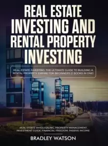 Image of Real Estate Investing The Ultimate Guide to Building a Rental Property Empire for Beginners (2 Books in One) Real Estate Wholesaling, Property Managem