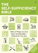Image of self sufficiency bible 100s of ways to live more sustainably wherever you a