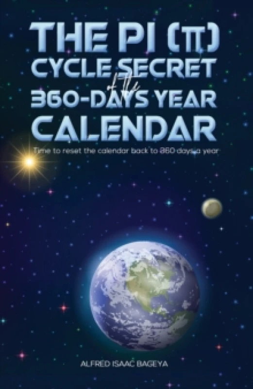 Image of The PI (p) Cycle Secret of the 360-days year calendar : Time to reset the calendar back to 360 days a year Hardback