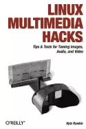 Image of linux multimedia hacks tips and tools for taming images audio and video
