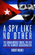 Image of spy like no other the cuban missile crisis the kgb and the kennedy assassin