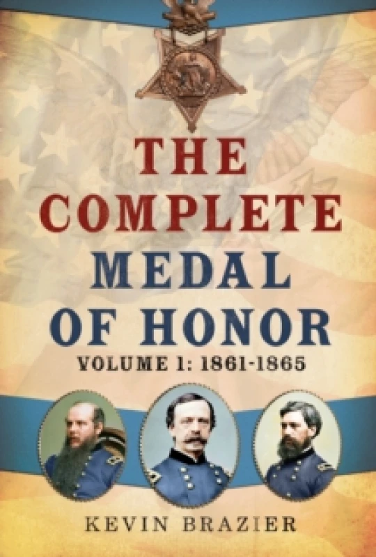 Image of The Complete Medal of Honor : Volume 1: 18611865 Hardback