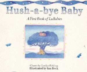 Image of Hush A Bye Baby by Carolyn Fickling and Ian Beck Paperback