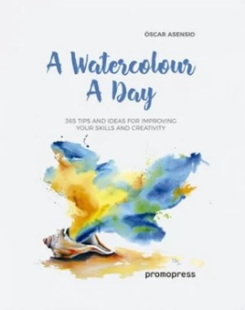 Image of Watercolour a Day 365 Tips and Ideas for Improving your Skills and Creativity by Oscar Asensio
