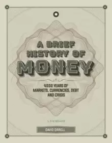 Image of A Brief History of Money : 4000 Years of Markets, Currencies, Debt and Crisis