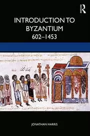 Image of Introduction to Byzantium 602-1453