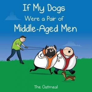 Image of If my dogs were a pair of middle-aged men by Matthew Inman