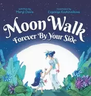Image of moon walk forever by your side an enchanting rhyming parental love story ki