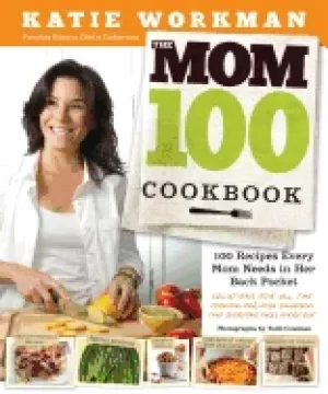 Image of mom 100 cookbook 100 recipes every mom needs in her back pocket