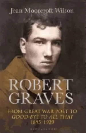 Image of robert graves from great war poet to good bye to all that 1895 1929