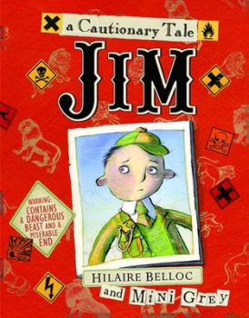 Image of Jim Who Ran Away from His Nurse and Was Eaten by a Lion by Mini Grey Book