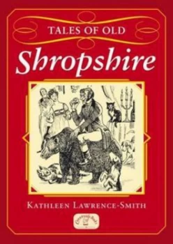 Image of Tales of Old Shropshire by Kathleen Lawrence-Smith and Don Osmond Book