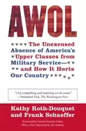 Image of awol the unexcused absence of americas upper classes from military service