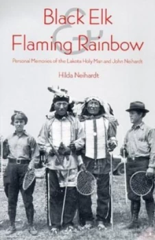 Image of Black Elk and Flaming Rainbow by Hilda Martinsen Neihardt Hardback