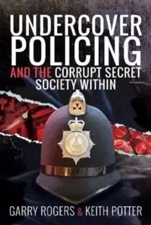Image of Undercover Policing and the Corrupt Secret Society Within