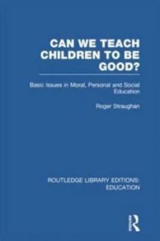 Image of Can We Teach Children to Be Good rle Edu K by Roger Straughan Book