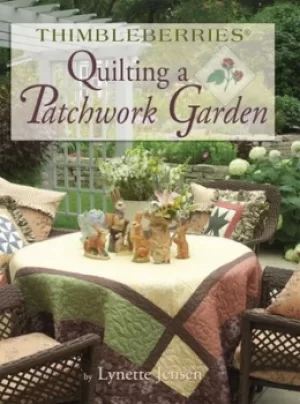 Image of Thimbleberries quilting a patchwork garden by Lynette Jensen