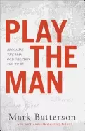 Image of play the man becoming the man god created you to be