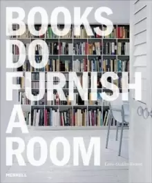 Image of Books Do Furnish a Room: Organize, Display, Store