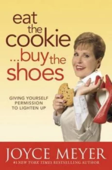 Image of Eat the Cookie Buy the Shoes by Joyce Meyer Book