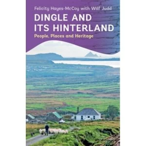 Image of Dingle and its Hinterland: People, Places and Heritage by Felicity Hayes-McCoy (Paperback, 2017)
