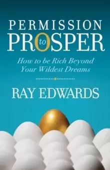Image of Permission to Prosper : How to be Rich Beyond Your Wildest Dreams