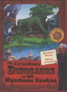 Image of The Extraordinary Dinosaurs of Mr Waterhouse Hawkins by Barbara Kerley Hardback