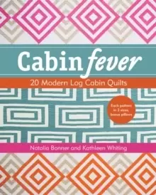 Image of Cabin Fever : 20 Modern Log Cabin Quilts