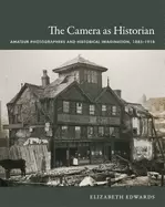 Image of camera as historian amateur photographers and historical imagination 1885 1